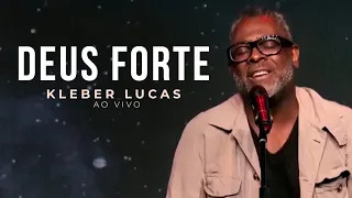 Kleber Lucas | Deus Forte | AO VIVO