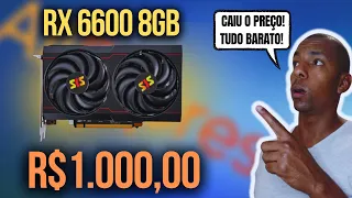 GIRO DE OFERTAS - AS PLACAS MAIS BARATAS DA SEMANA! RX 6600 8GB POR APENAS R$1.000,00!