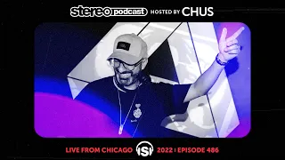 CHUS | LIVE FROM CHICAGO | Stereo Productions Podcast 486