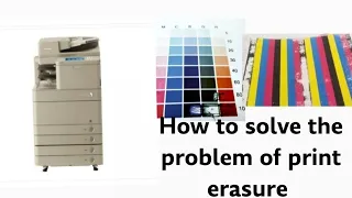 How to solve the problem of print erasure in Canon Adv C5235 C5240 C5250 C5030 C5045 C5051