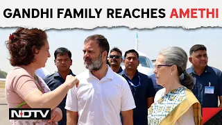 Gandhi Family Reaches Amethi, Rahul Gandhi To files His Nomination From Rae Bareli At 12 PM today