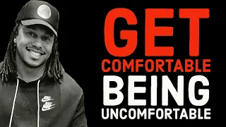 GET COMFORTABLE BEING UNCOMFORTABLE | TRENT SHELTON