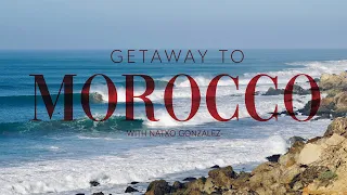 GETAWAY TO MOROCCO | NATXO GONZALEZ