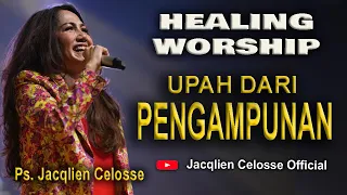 HEALING WORSHIP  2 /11 /2022  - PS. JACQLIEN CELOSSE - UPAH DARI PENGAMPUNAN