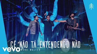 Fernando & Sorocaba - Cê Não tá Entendendo Não (Ao Vivo) ft. Mano Walter