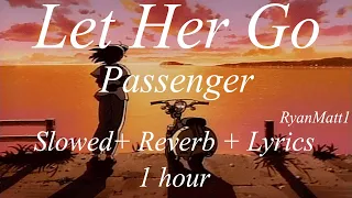 Let Her Go 1 hour - Passenger - (Slowed Reverb) + Lyrics - Music to study to