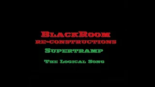 The Logical Song (BlackRoomRe-Construction) - Supertramp