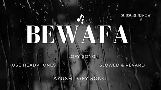 Bewafa _ Imran Khan _sad song _ use headphones _ AYUSH LOFY SONG #trending #lofi #viral #song