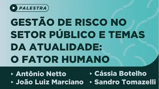 Gestão de risco no setor público e temas da atualidade - O fator humano