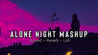 Alone In Night Mashup | Slowed+Reverb | Sad Song | Chillout Mix