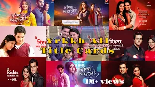Yrkkh All Title Cards || 1M+ Views || Karishma's creations ||