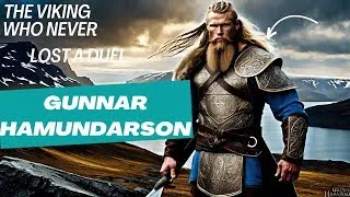 The viking who never lost a Duel - Gunnar Hamundarson