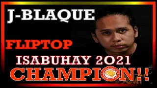 J BLAQUE FLIPTOP ISABUHAY 2021 CHAMPION!! CONGRATS BROD!!!