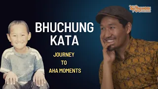 BHUCHUNG KATA - Journey to Aha Moments