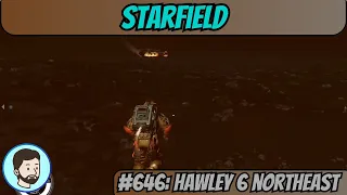 Starfield (PC) - Part 646: Hawley 6 Northeast