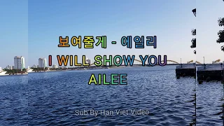 I Will Show You - Ailee ( 보여줄게-에일리) Hangul+Vietsub