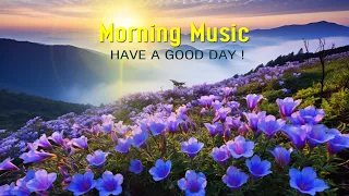 GOOD MORNING MUSIC - Wake Up Happy to Motivational & Positive Energy - Healing Meditation Music