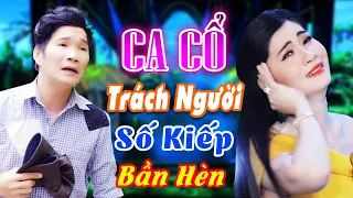 CA CỔ HIỆN ĐẠI🔥 "Cặp Đôi Duyên Kiếp" Mai Phương Thảo Cổ Thạch Xuyên Ca Cổ Hơi Dài Nghe Xót Xa Lòng