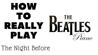 How To REALLY PLAY The Night Before Beatles Piano Tutorial Isack Aik Morsa