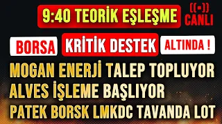 9:40 TEORİK EŞLEŞME | BORSA AŞAĞIYA KIRDI | #lmkdc #borsk #patek #alves tavanda lot | #mogan talep