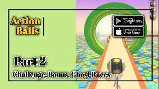 Action Balls | Ghost, bonus, challenge races - Part 2 | All levels Gameplay (Android, iOS)