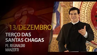 Terço das Santas Chagas | 13 de Dezembro de 2023 |  @PadreManzottiOficial