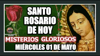 SANTO ROSARIO DE HOY A LA VIRGEN DE GUADALUPE MISTERIOS GLORIOSOS MIÉRCOLES 01 DE MAYO DE 2024.