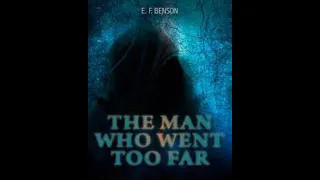 The Man Who Went Too Far by E. F. Benson - Audiobook