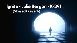 Ignite - Alan Walker - K-391 - Julie Bergan, Seungri (Slowed+Reverb) Slow + Reverb | New Song 2022