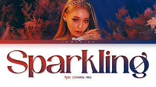 CHUNG HA Sparkling Lyrics (청하 Sparkling 가사) [Color Coded Lyrics/Han/Rom/Eng]