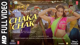 Atrangi Re: Chaka Chak Full Video |@A. R. Rahman| Akshay K, Sara A K, Dhanush, Shreya G, Bhushan K