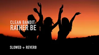 Rather Be (slowed + reverb) - Clean Bandit