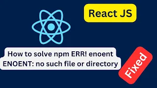 How to fix the npm start not working error in React? | ENOENT No Such File or Directory Open #react