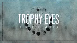 Trophy Eyes - Tired Hearts