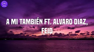 Tainy - A Mi También ft. Alvaro Diaz, Feid (Letra/Lyrics)