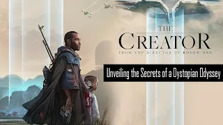 "The-Creator: Unveiling the Secrets of a Dystopian Odyssey"