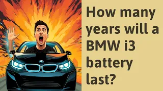 How many years will a BMW i3 battery last?