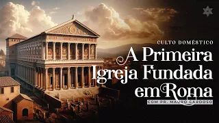 Culto Doméstico: A primeira Igreja fundada em Roma (08.01.24) | Tabernáculo - Anápolis - GO