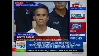 NTG: Padre de pamilya ng mag-anak na pinaslang, 'di naniniwalang mag-isa lang ang suspek