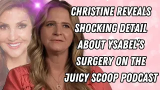 Sister Wives - Christine Reveals SHOCKING Detail About Ysabel's Surgery!
