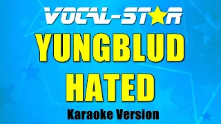 "Hated" - YUNGBLUD - (Karaoke Version With Lyrics) | Vocal Star Karaoke