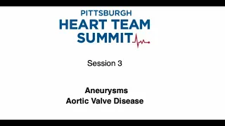 Session 3-Aneurysms and Aortic Valve Disease