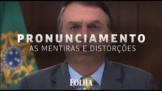As mentiras e distorções de Bolsonaro em pronunciamento