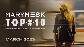 Mary Mesk - Top #10 Melodic Techno/Progressive March 23