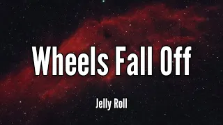 Jelly Roll - Wheels Fall Off (Lyrics) Song