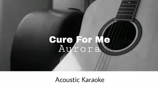 Aurora - Cure For Me (Acoustic Karaoke)