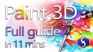 Paint 3D - Tutorial for Beginners in 11 MINUTES!  [ FULL GUIDE 2024 ]