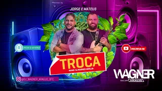 Troca - Jorge & Mateus (Remix ) Dj Wagner Araujo