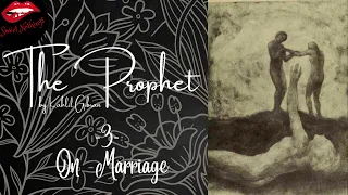 READING: Kahlil Gibran - The Prophet - 03 - On Marriage