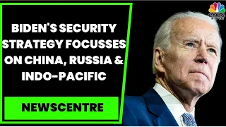 USA's Global Priorities: Joe Biden's Security Strategy Singles Out China, Russia | Newscentre